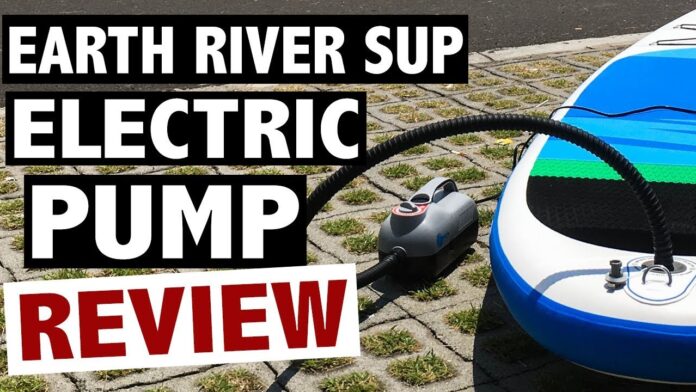 Earth River SUP Electric Pump Review