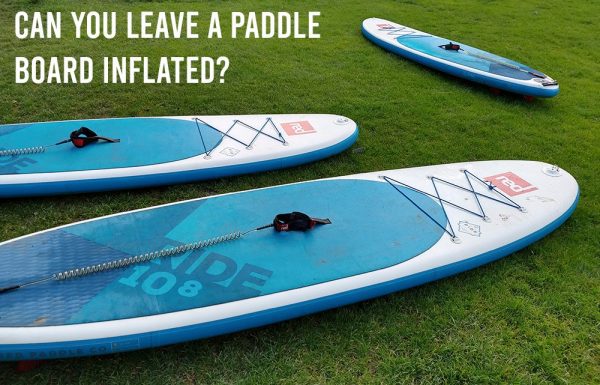 Is It OK To Leave Inflatable SUP Inflated?